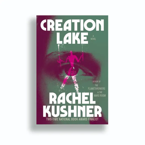 https://www.nytimes.com/2024/09/02/books/review/creation-lake-rachel-kushner.html